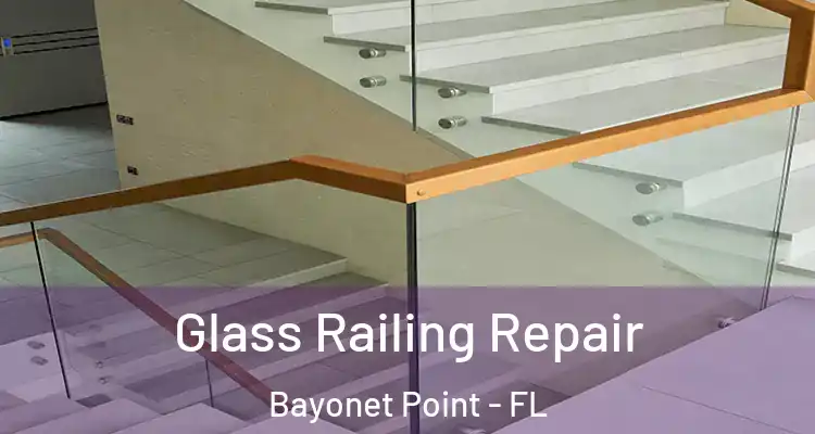  Glass Railing Repair Bayonet Point - FL